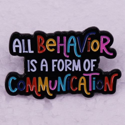 All Behavior Is A Form Of Communication Colorful Enamel Pin Lapel Pin  Metal Badge Brooch For Backpacks