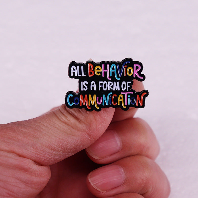 All Behavior Is A Form Of Communication Colorful Enamel Pin Lapel Pin  Metal Badge Brooch For Backpacks