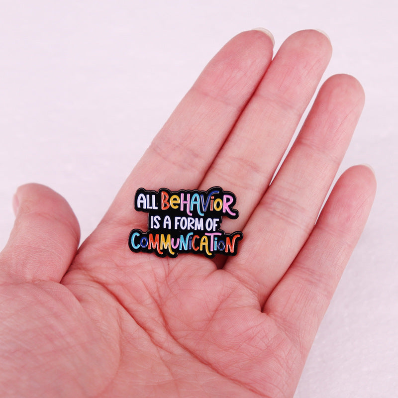 All Behavior Is A Form Of Communication Colorful Enamel Pin Lapel Pin  Metal Badge Brooch For Backpacks